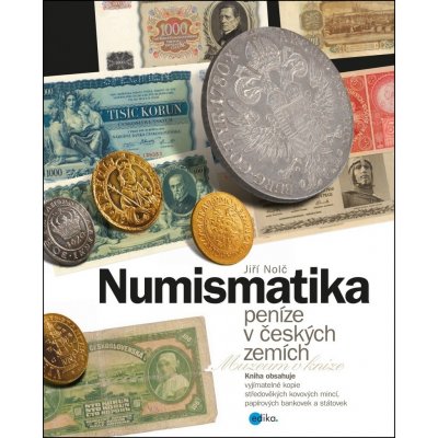 Numismatika – peníze v českých zemích - Jiří Nolč