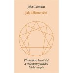 Jak děláme věci. Přednášky o kreativitě a vědomém využívání lidské energie - John Bennet - Malvern – Hledejceny.cz