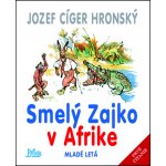 Smelý Zajko v Afrike - Jozef Cíger Hronský, Jaroslav Vodrážka ilustrátor – Hledejceny.cz