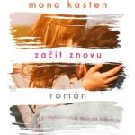 Začít znovu - Mona Kasten – Hledejceny.cz