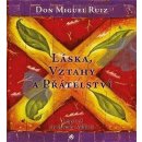 Láska, vztahy a přátelství - Miguel Ruiz Don