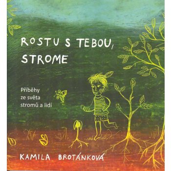 Rostu s Tebou, strome - Kamila Brotánková