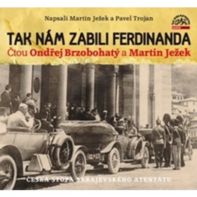 Tak nám zabili Ferdinanda - Martin Ježek - - Pavel Trojan – Hledejceny.cz