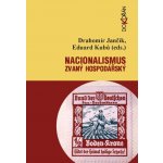 Jančík Drahomír, Kubů Eduard - Nacionalismus zvaný hospodářský -- Střety a zápasy o nacionální emancipaci/převahu v českých zemích 1859-1945 – Hledejceny.cz