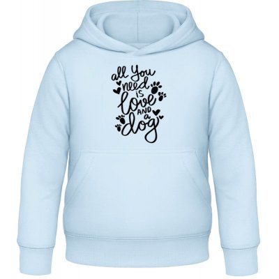 Awdis dětská mikina s kapuci Nápis All you need is love and a Dog nebeská modrá – Sleviste.cz