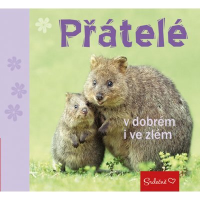 Přátelé v dobrém i ve zlém