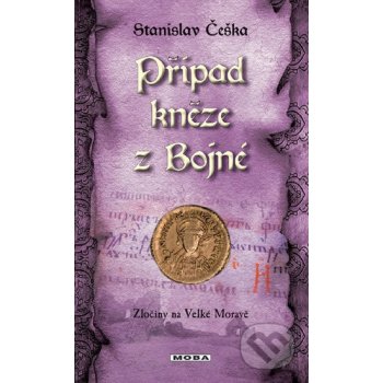 Případ kněze z Bojné - Zločiny na Velké Moravě - Stanislav Češka