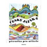 Český jazyk 6.r. - příručka pro učitele - Hirschová – Hledejceny.cz