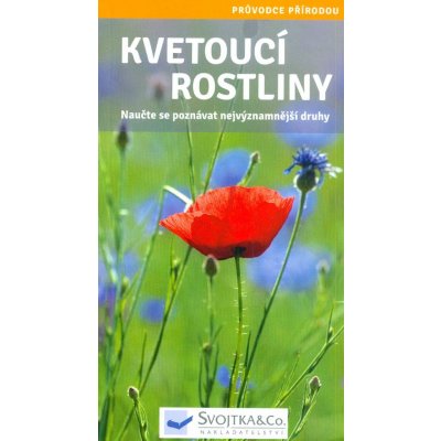 Kvetoucí rostliny - Naučte se znát nejvýznamnější druhy