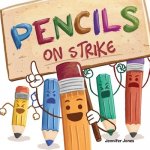 Pencils On Strike: A Funny, Rhyming, Read Aloud Kid's Book For Preschool, Kindergarten, 1st grade, 2nd grade, 3rd grade, 4th grade, or Ea Jones JenniferPaperback – Hledejceny.cz
