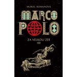 Marco Polo II - Za velkou zdí: Za velkou zdí - Romana Muriel – Hledejceny.cz