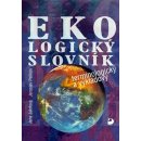 Ekologický slovník - terminologický a výkladový - Jana Jakrlová, Jaroslav Pelikán