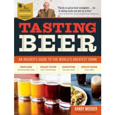 Tasting Beer, 2nd Edition: An Insider's Guide to the World's Greatest Drink - (Mosher Randy) – Zboží Dáma