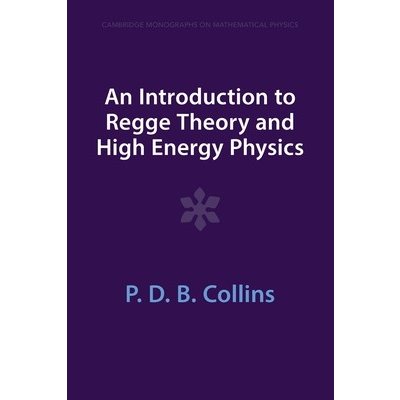 An Introduction to Regge Theory and High Energy Physics (Collins P. D. B.)(Paperback)