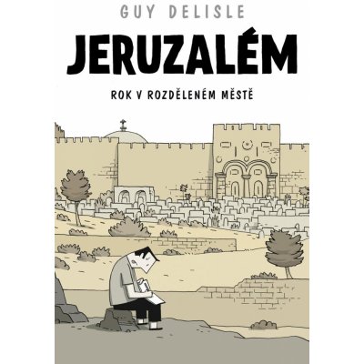Jeruzalém - Rok v rozděleném městě - Guy Delisle