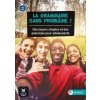 La grammaire sans probleme ! A1/A2 –