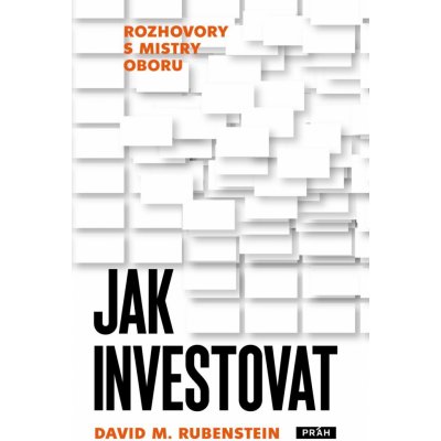 Jak investovat - Rozhovory s mistry oboru - David M. Rubenstein – Zboží Mobilmania