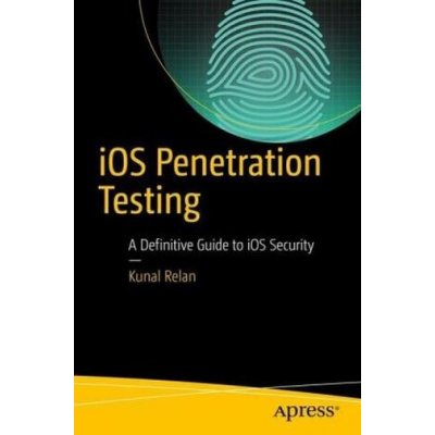 iOS Penetration Testing Relan Kunal – Zboží Mobilmania