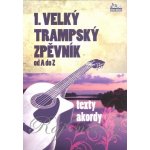 1. VELKÝ TRAMPSKÝ ZPĚVNÍK od A do Z texty akordy