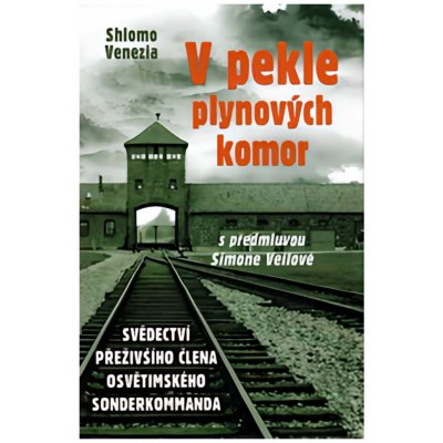 V pekle plynových komor - Svědectví přeživšího člena osvětimského sonderkommanda - Venezia Shlomo – Zboží Mobilmania