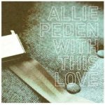 Peden, Allie - With This Love – Sleviste.cz