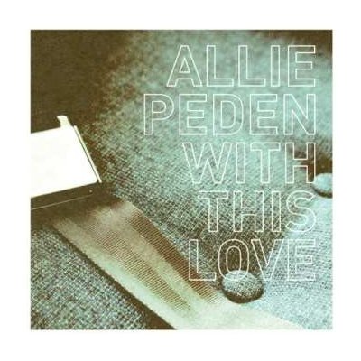Peden, Allie - With This Love – Sleviste.cz
