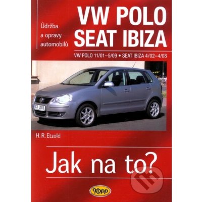 VW Polo 11/01–5/09 Seat Ibiza 4/02–4/08 Jak na to? č. 116 - H. R. Etzold