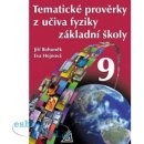  TEMATICKÉ PROVĚRKY Z UČIVA FYZIKY ZŠ PRO 9 ročník - Jiří Bohuněk; Eva Hejnová