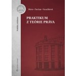 Praktikum z teórie práva - Michal Mrva, Martin Turčan, Nadežda Vaculíková – Hledejceny.cz