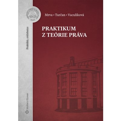 Praktikum z teórie práva - Michal Mrva, Martin Turčan, Nadežda Vaculíková