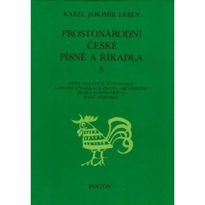 Karel Jaromír Erben Prostonárodní české písně a říkadla 5 – Hledejceny.cz