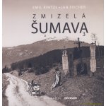 Zmizelá Šumava 3 - Jan Fischer – Hledejceny.cz