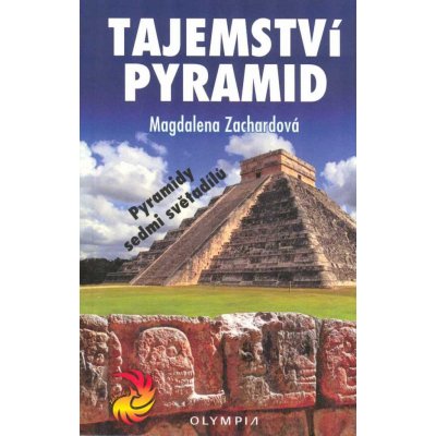 Tajemství pyramid - Pyramidy sedmi světadílů - Magdalena Zachardová – Hledejceny.cz