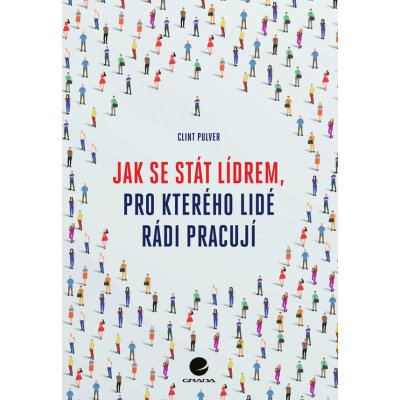 Jak se stát lídrem, pro kterého lidé rádi pracují – Hledejceny.cz