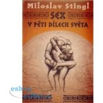 Sex v pěti dílech světa - Miloslav Stingl – Hledejceny.cz