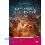 Šamanská zkušenost - Praktický průvodce mimosmyslovým vnímáním - Meadows Kenneth – Sleviste.cz