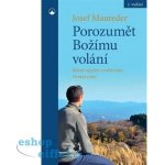 Porozumět Božímu volání - Různé aspekty rozlišování životní cesty - Josef Maureder – Hledejceny.cz