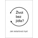 Život bez jídla? - Jak restartovat mysl - Bruncko Martin