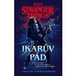 Stranger Things Ikarův pád - Caitlin Schneiderhan – Hledejceny.cz
