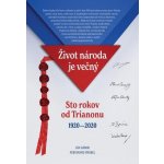 Sto rokov od Trianonu 1920-2020: Život národa je večný - Ferdinand Vrábel, Ján Gábor – Hledejceny.cz