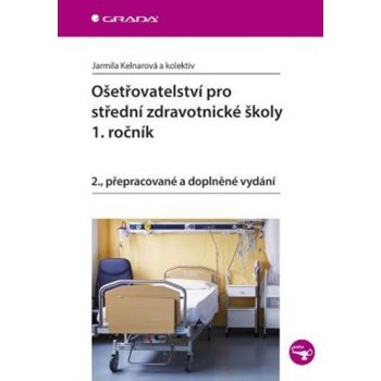 Kelnarová Jarmila: Ošetřovatelství pro střední zdravotnické školy - 1. ročník Kniha