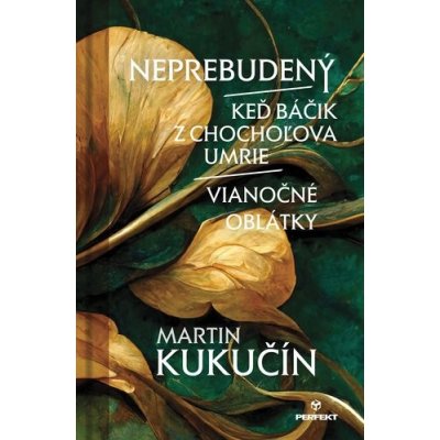 Neprebudený / Keď báčik z Chochoľova umrie / Vianočné oblátky - Martin Kukučín – Hledejceny.cz