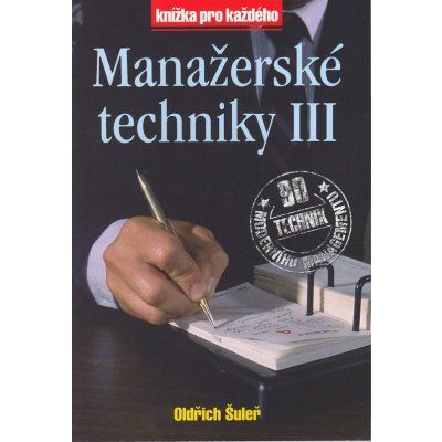 Manažerské techniky III - Oldřich Šuleř, Pavel Skura – Zbozi.Blesk.cz