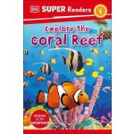 DK Super Readers Level 1 Explore the Coral Reef – Hledejceny.cz