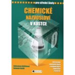 Chemické názvosloví v kostce pro SŠ - Bohumír Kotlík, Květoslava Růžičková – Hledejceny.cz