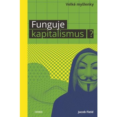 Funguje kapitalismus? - Jacob Field – Sleviste.cz