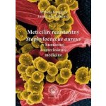 Meticilín rezistentný Staphylococcus aureus v humánnej a veterinárnej medicíne - Alžbeta Kaiglová, Lenka Micháliková – Sleviste.cz