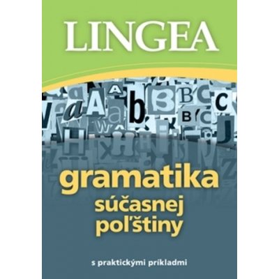 Gramatika súčasnej poľštiny s praktickými príkladmi - autor neuvedený – Zbozi.Blesk.cz