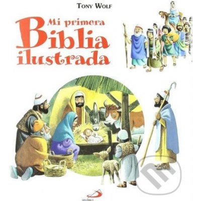 Mi primera Biblia ilustrada - Anna Casalis, Tony Wolf ilustrácie