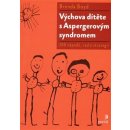 Výchova dítěte s Aspergerovým syndromem. 200 nápadů, rad a strategií - Brenda Boyd